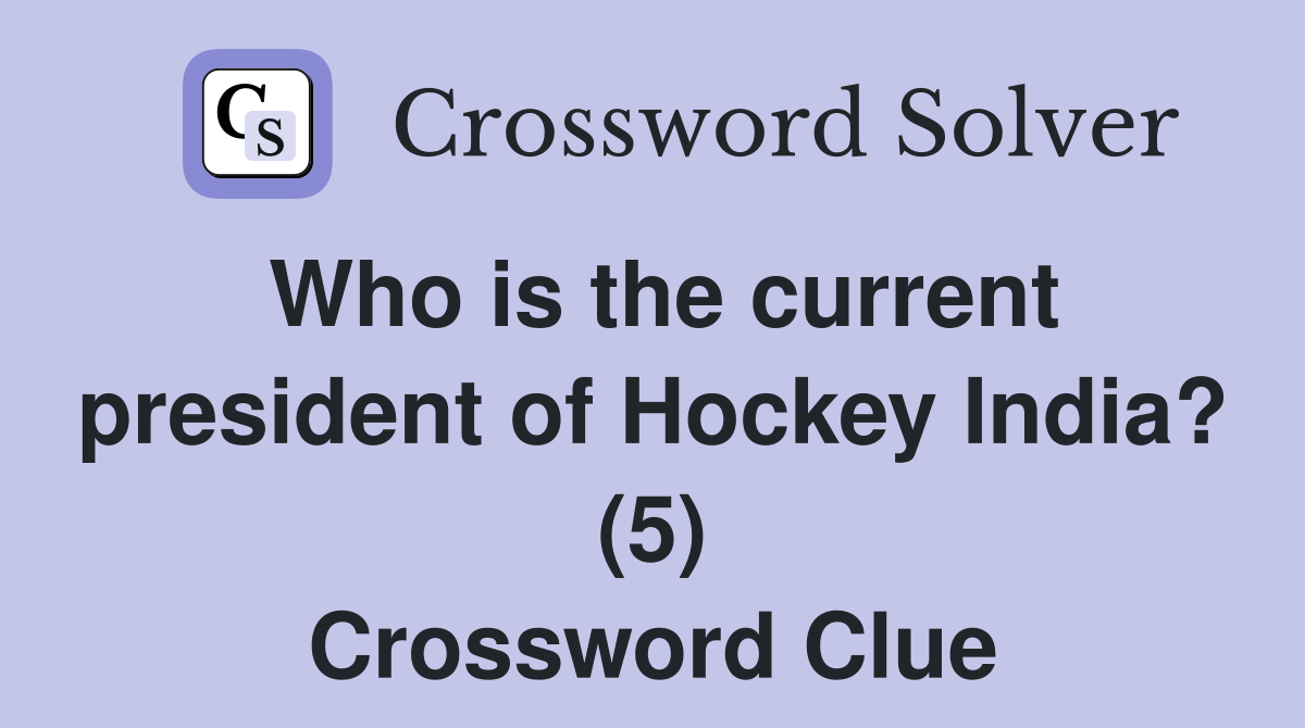 Who is the current president of Hockey India? (5) Crossword Clue