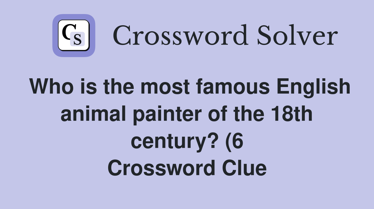Who is the most famous English animal painter of the 18th century? (6 Who is the most famous English animal painter of the 18th century? (6