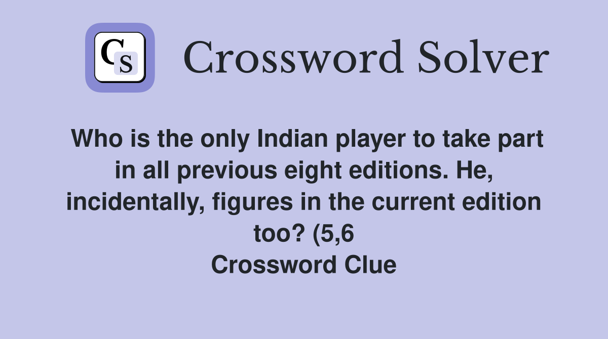 Who is the only Indian player to take part in all previous eight Who is the only Indian player to take part in all previous eight