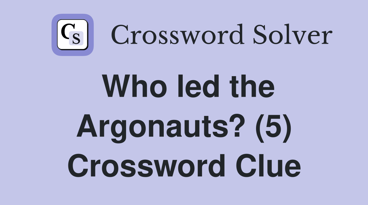 Who led the Argonauts? (5) Crossword Clue