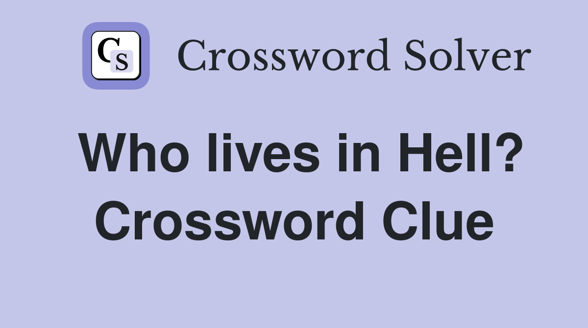 Who lives in Hell? Crossword Clue