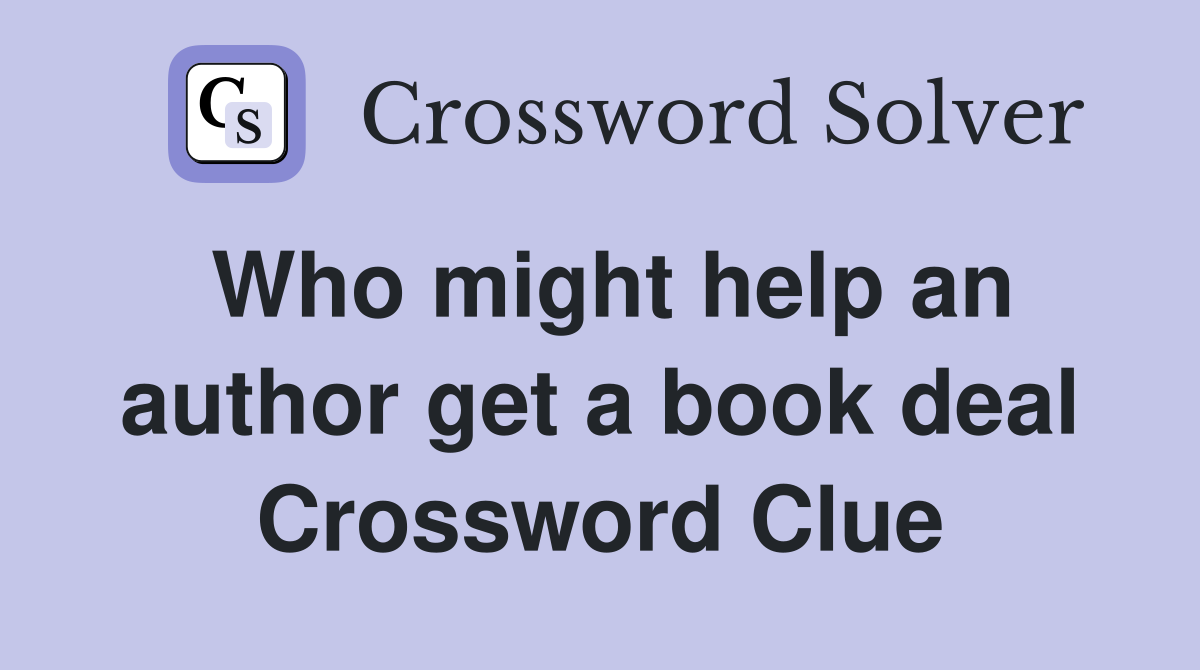 Who might help an author get a book deal Crossword Clue