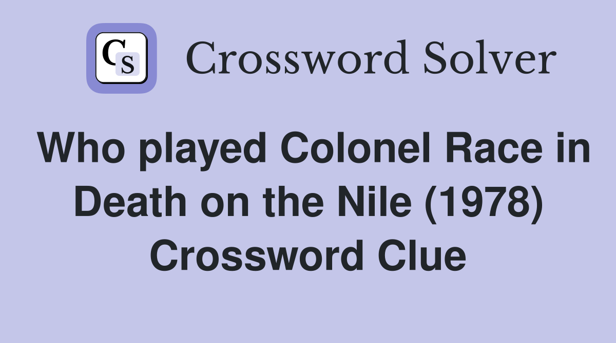Who played Colonel Race in Death on the Nile (1978) Crossword Clue