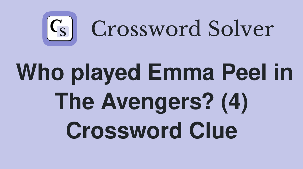 Who played Emma Peel in The Avengers? (4) Crossword Clue