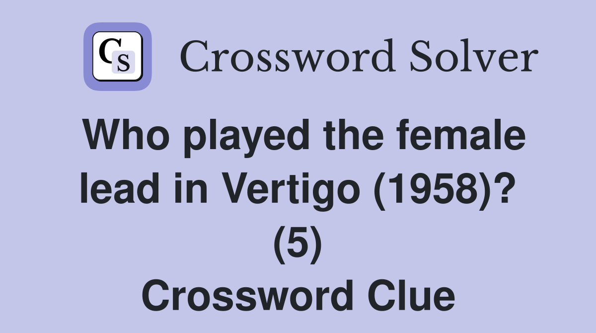 Who played the female lead in Vertigo (1958)? (5) Crossword Clue