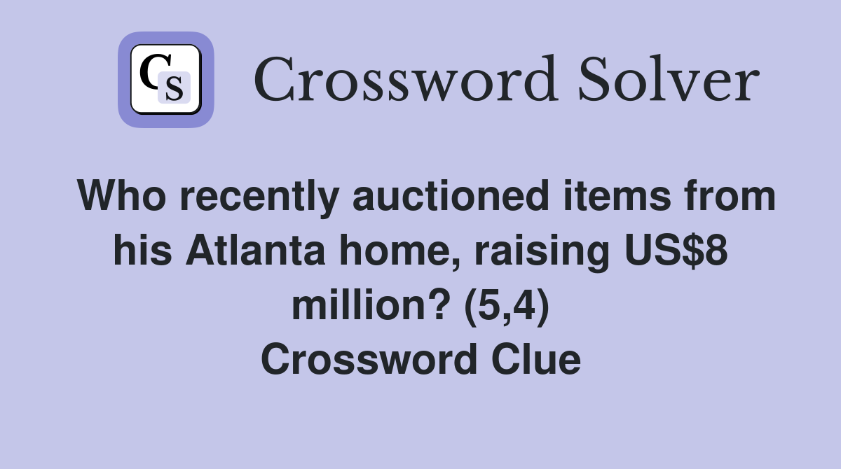 Who recently auctioned items from his Atlanta home, raising US$8 million? (5,4) Crossword Clue