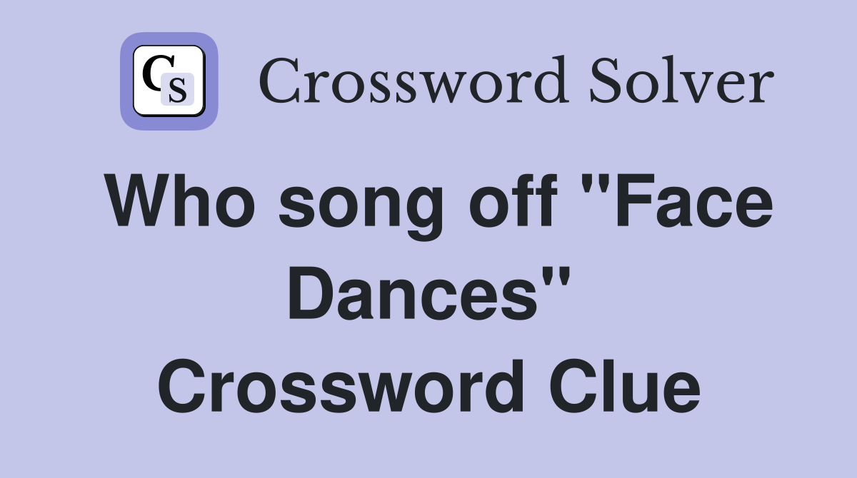 Who song off "Face Dances" Crossword Clue
