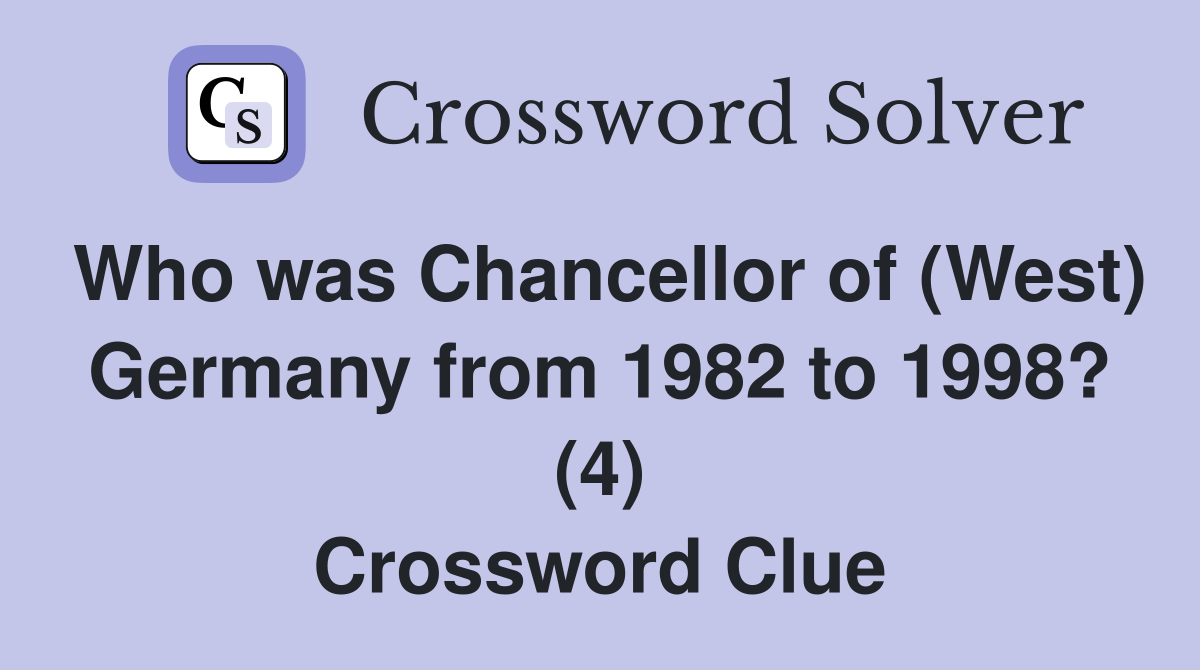 Who was Chancellor of (West) Germany from 1982 to 1998? (4) Crossword Clue