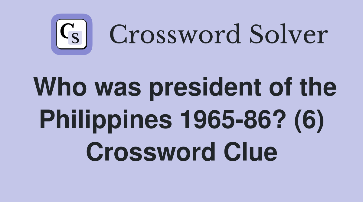 Who was president of the Philippines 1965-86? (6) Crossword Clue