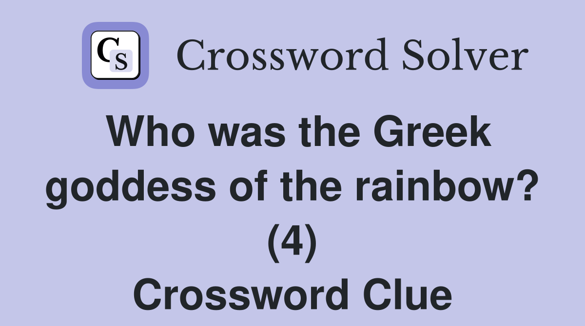 Who was the Greek goddess of the rainbow? (4) Crossword Clue