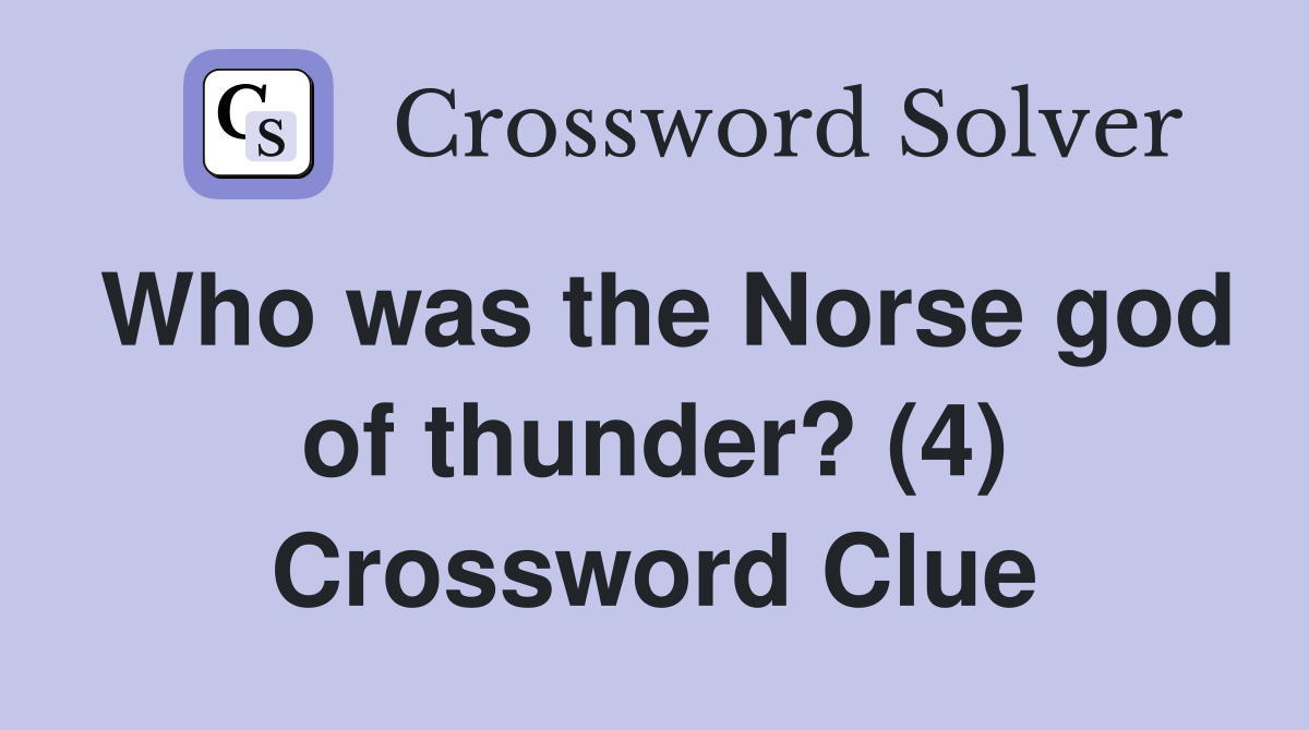 Who was the Norse god of thunder? (4) Crossword Clue