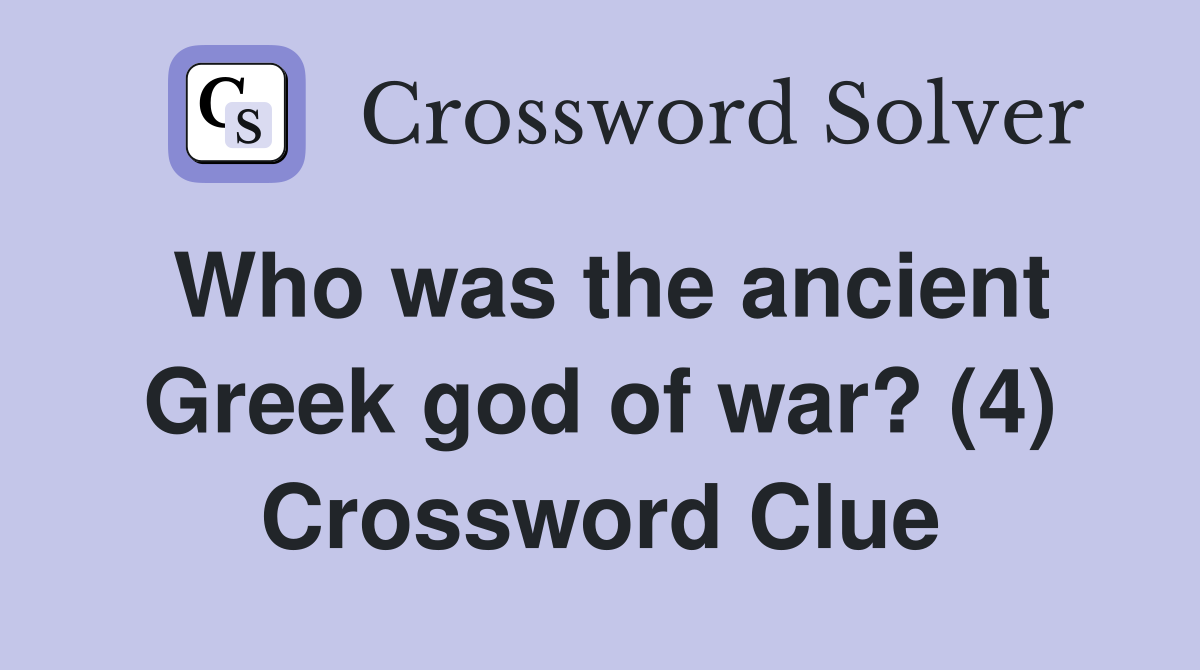 Who was the ancient Greek god of war? (4) Crossword Clue