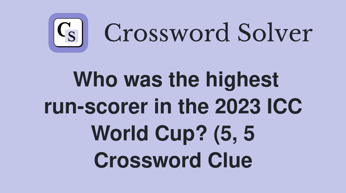 Who was the highest run scorer in the 2023 ICC World Cup? (5 5 Who was the highest run scorer in the 2023 ICC World Cup? (5 5