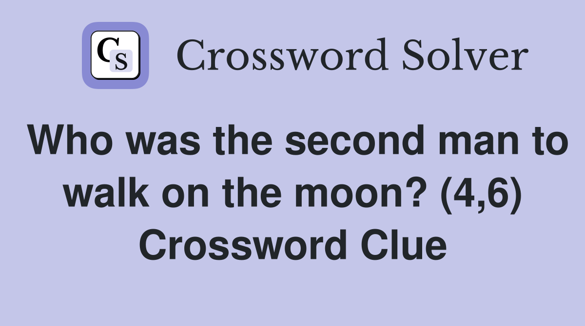 Who was the second man to walk on the moon? (4,6) Crossword Clue