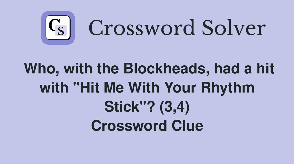 Who, with the Blockheads, had a hit with "Hit Me With Your Rhythm Stick"? (3,4) Crossword Clue