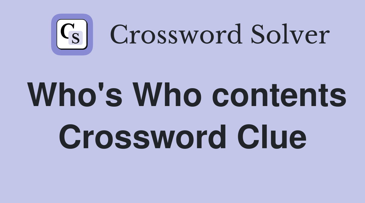 Who's Who contents Crossword Clue