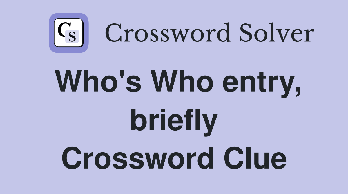 Who's Who entry, briefly Crossword Clue