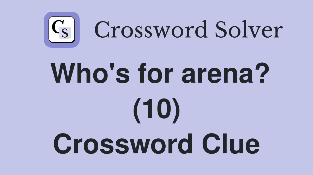 Who's for arena? (10) Crossword Clue