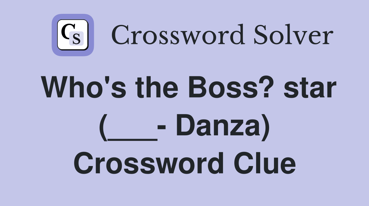 Who's the Boss? star (___- Danza) Crossword Clue