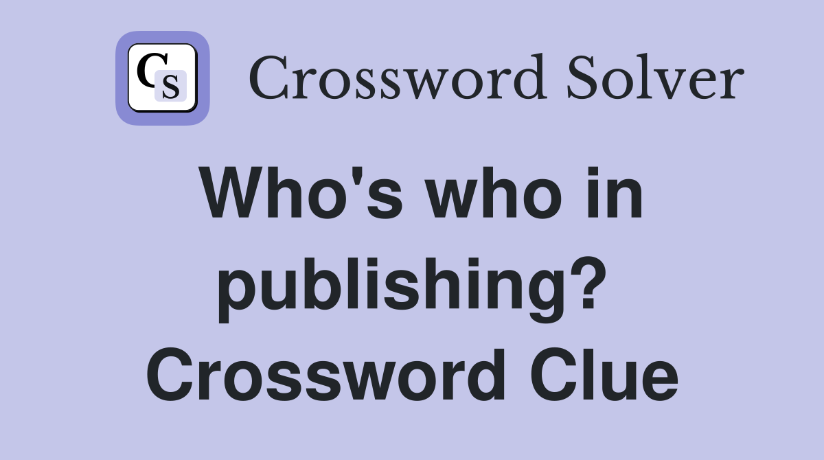 Who's who in publishing? Crossword Clue