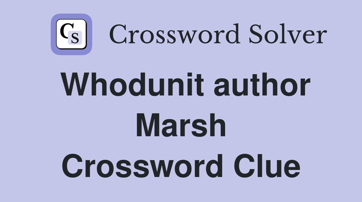 Whodunit author Marsh Crossword Clue