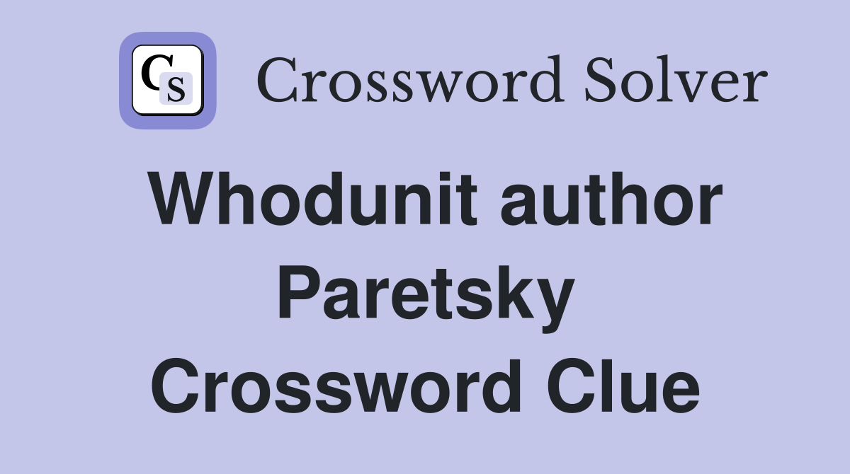 Whodunit author Paretsky Crossword Clue