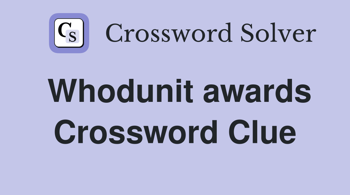Whodunit awards Crossword Clue