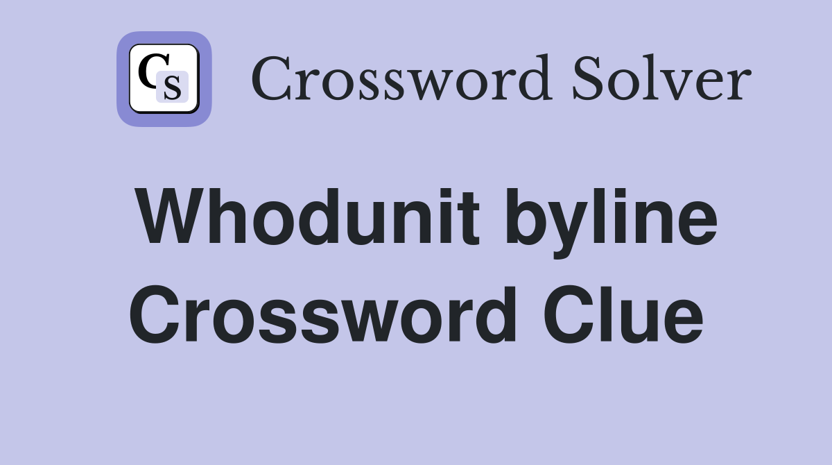 Whodunit byline Crossword Clue