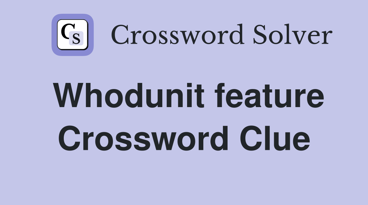 Whodunit feature Crossword Clue
