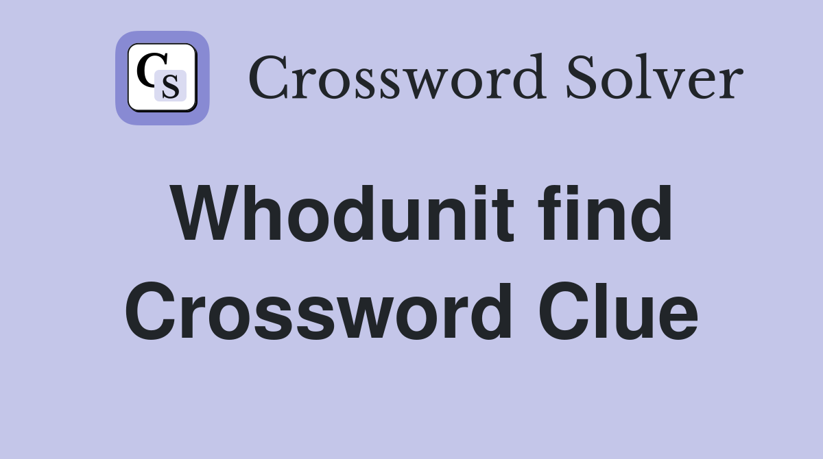 Whodunit find Crossword Clue