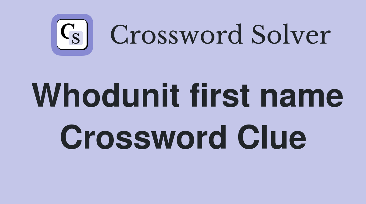Whodunit first name Crossword Clue