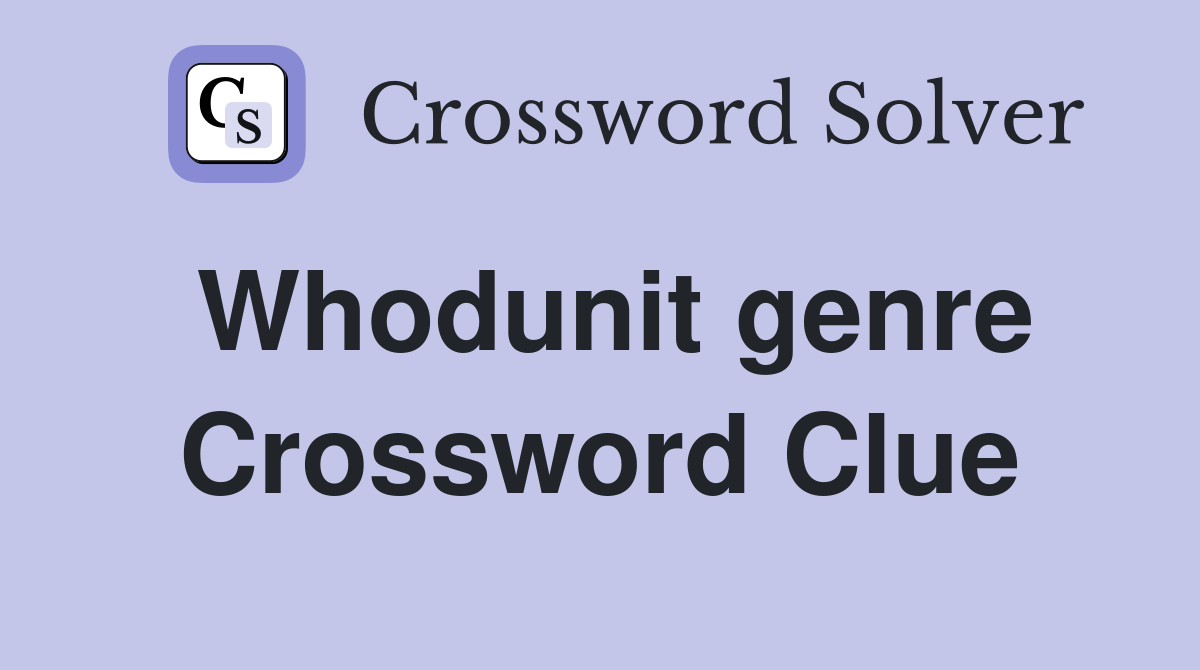 Whodunit genre Crossword Clue