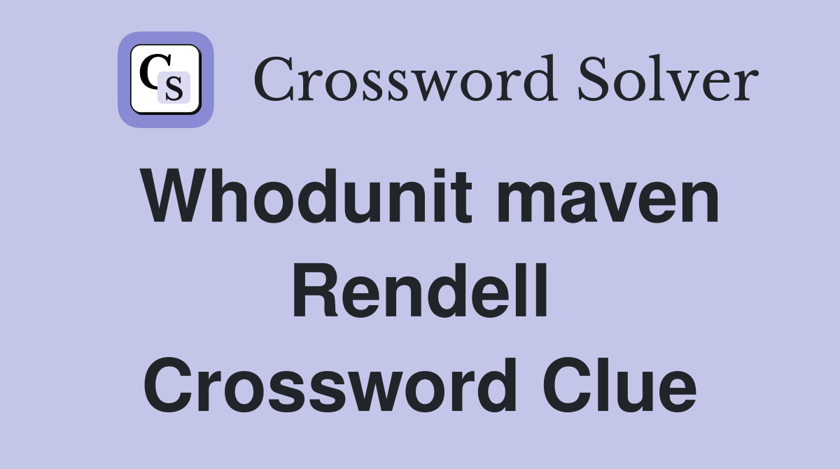 Whodunit maven Rendell Crossword Clue