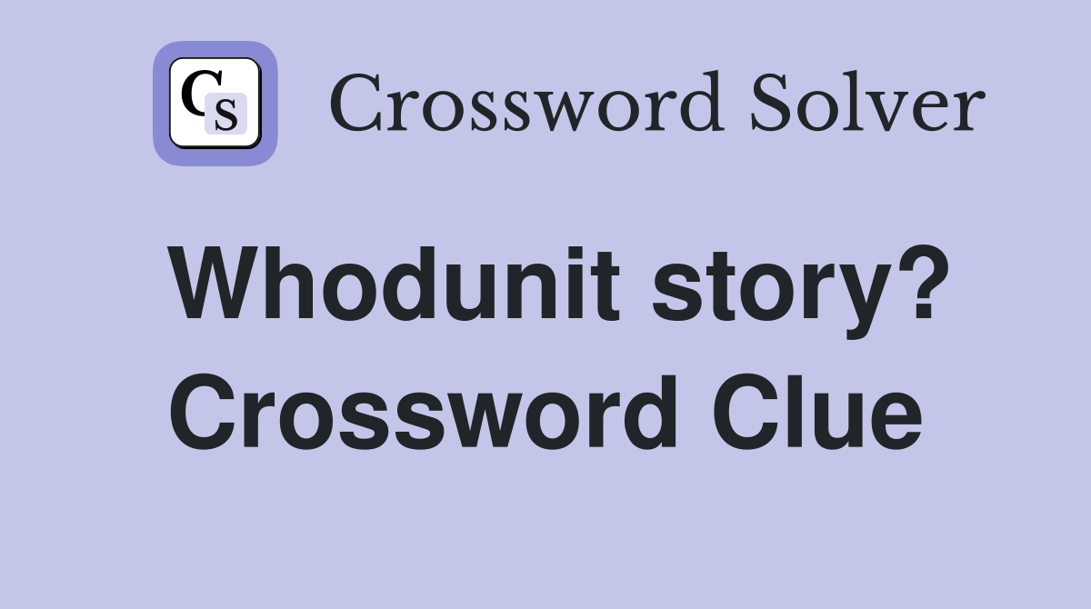 Whodunit story? Crossword Clue