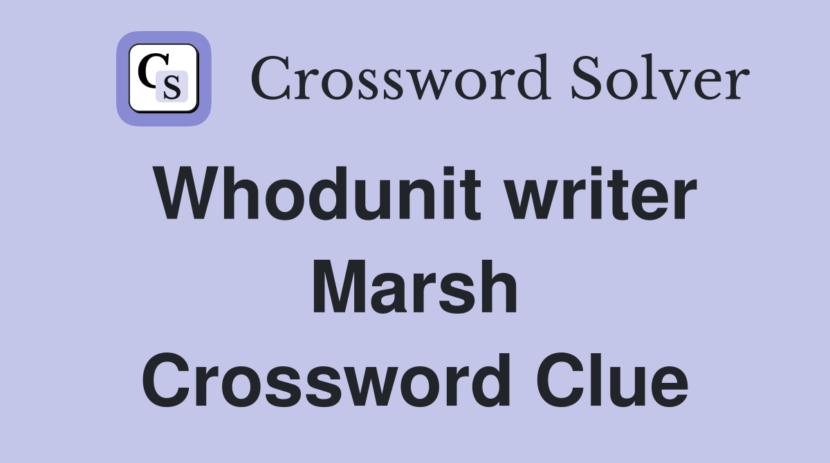 Whodunit writer Marsh Crossword Clue