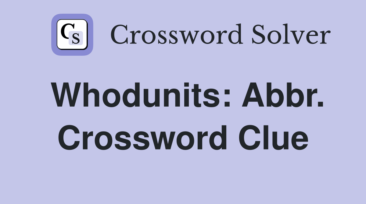 Whodunits: Abbr. Crossword Clue
