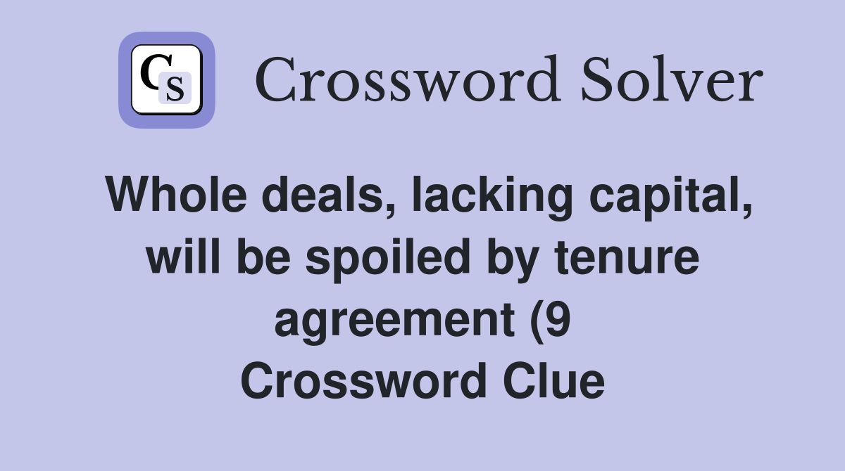 Whole deals lacking capital will be spoiled by tenure agreement (9 Whole deals lacking capital will be spoiled by tenure agreement (9