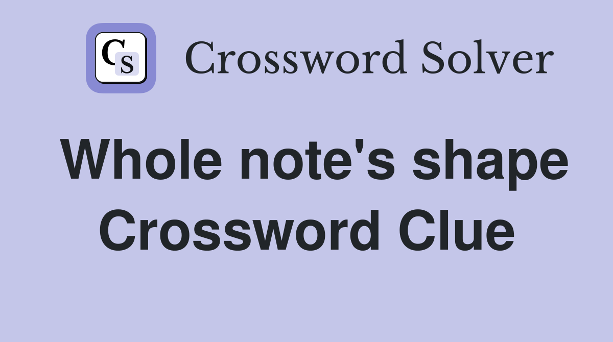 Whole note's shape Crossword Clue