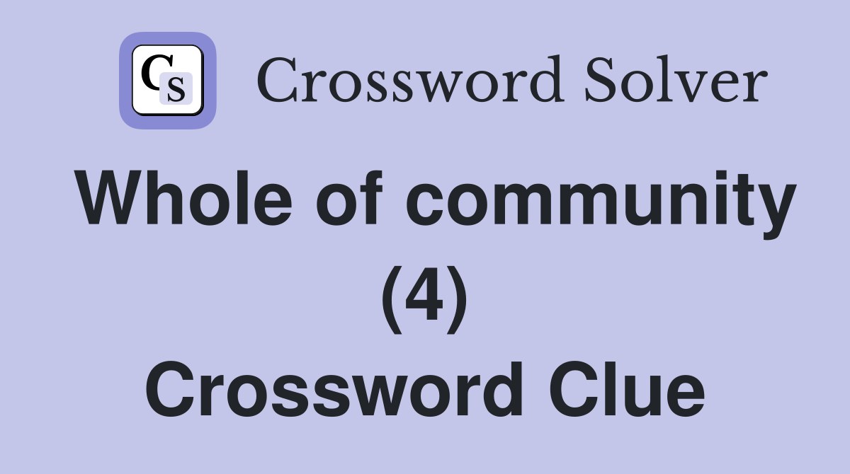 Whole of community (4) Crossword Clue