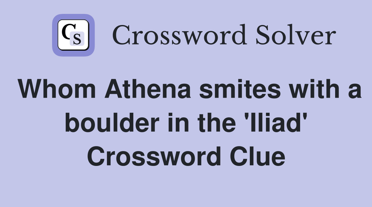 Whom Athena smites with a boulder in the 'Iliad' Crossword Clue