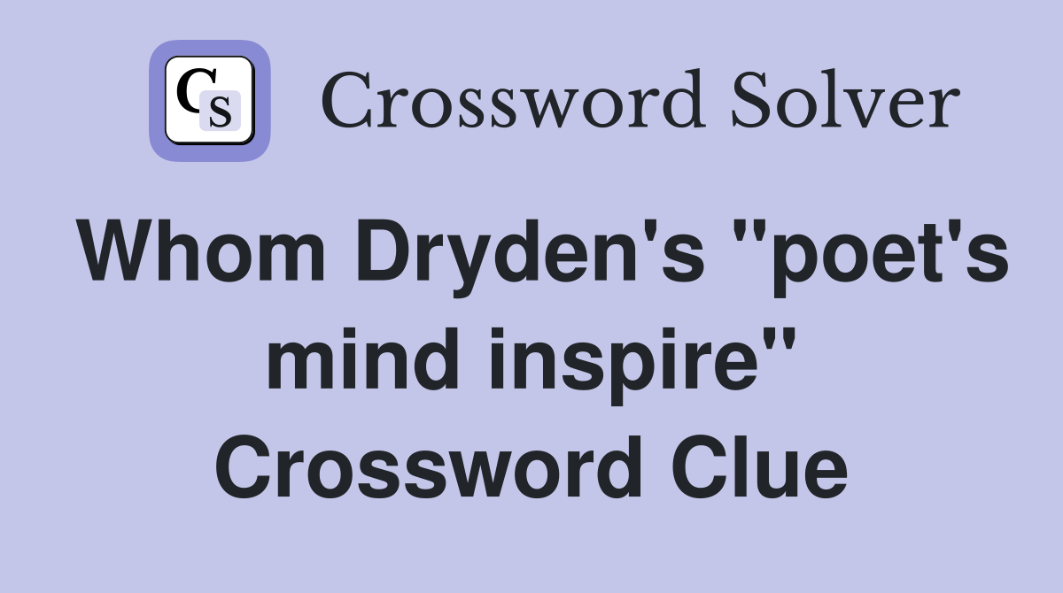 Whom Dryden's "poet's mind inspire" Crossword Clue