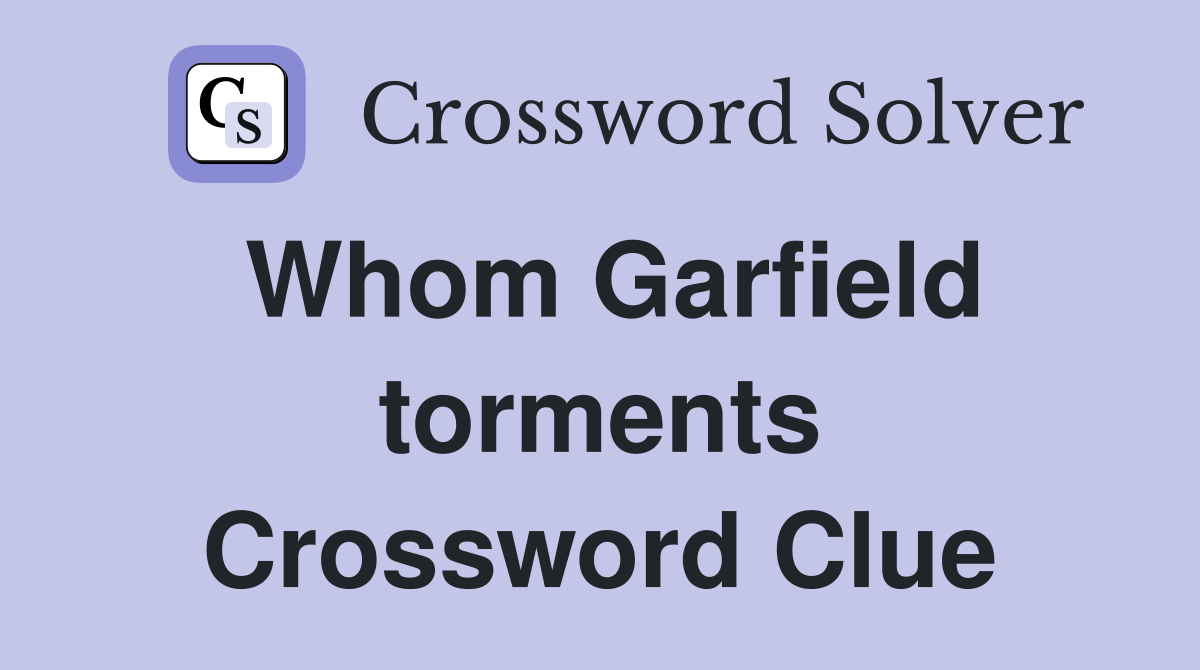 Whom Garfield torments Crossword Clue