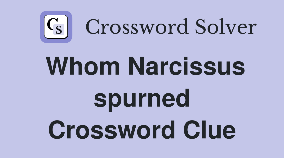 Whom Narcissus spurned Crossword Clue