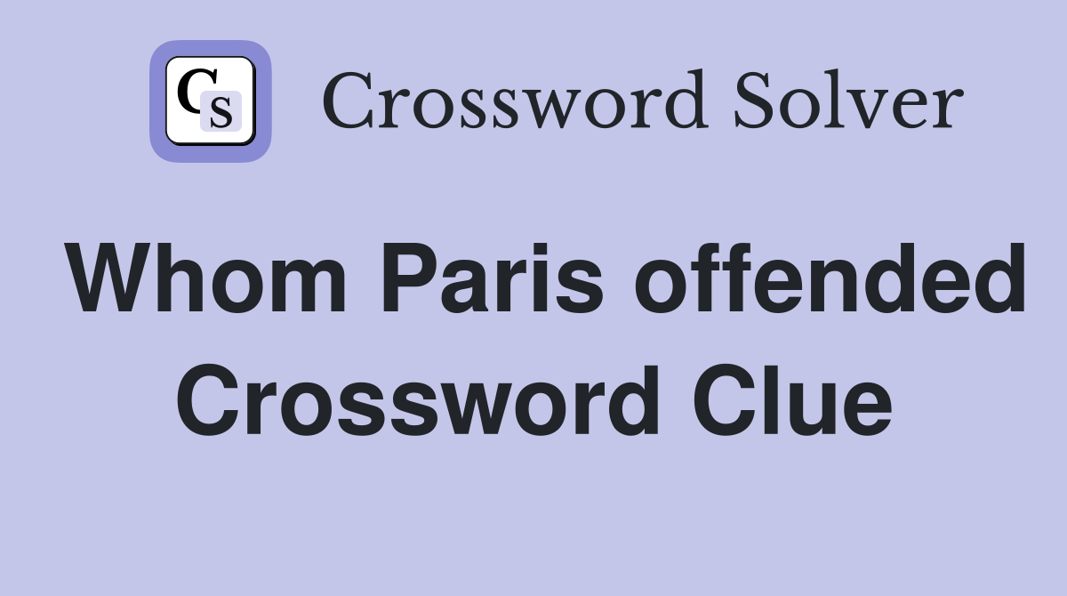 Whom Paris offended Crossword Clue
