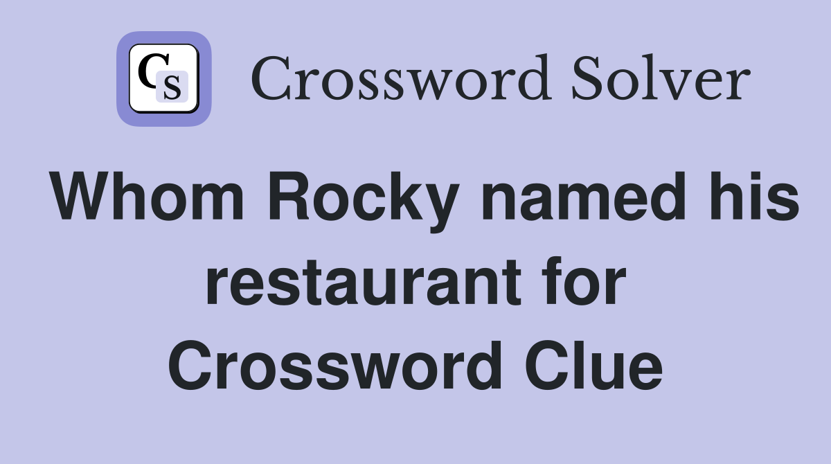 Whom Rocky named his restaurant for Crossword Clue