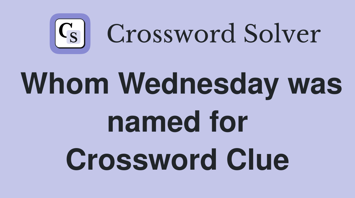 Whom Wednesday was named for Crossword Clue