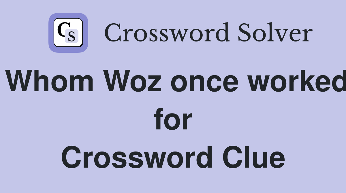 Whom Woz once worked for Crossword Clue