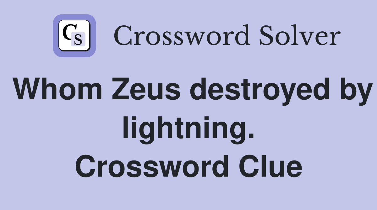 Whom Zeus destroyed by lightning. Crossword Clue