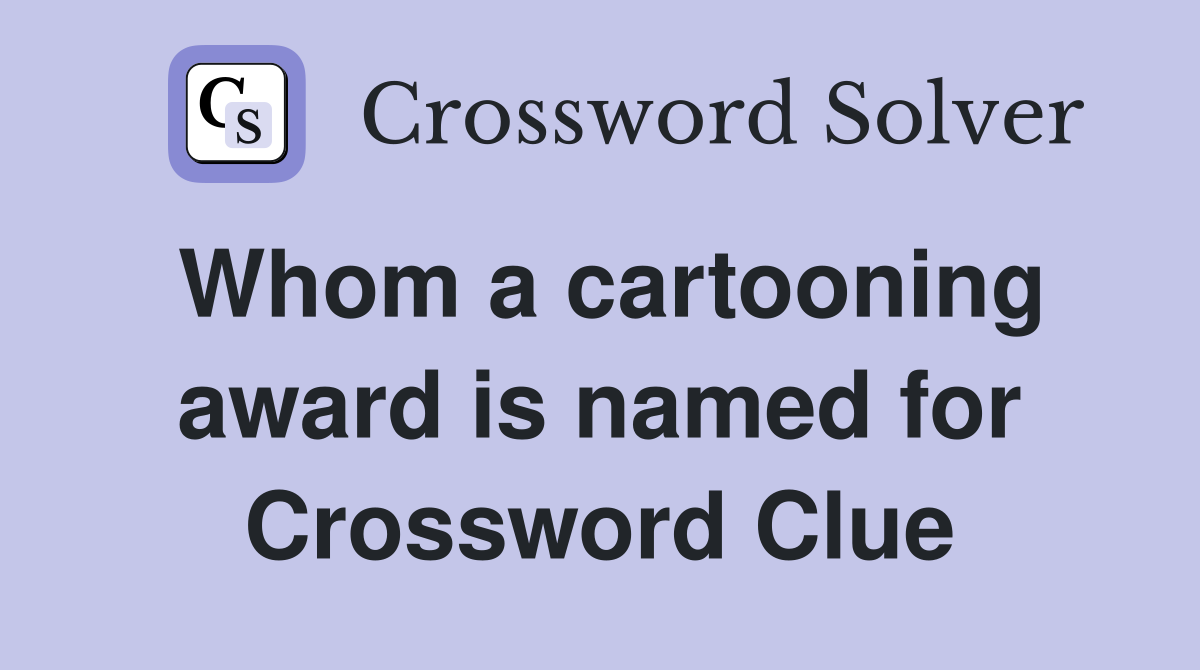 Whom a cartooning award is named for Crossword Clue
