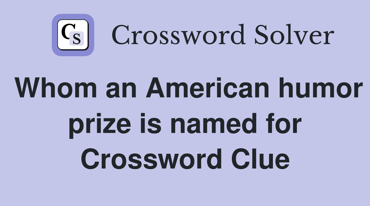 Whom an American humor prize is named for Crossword Clue